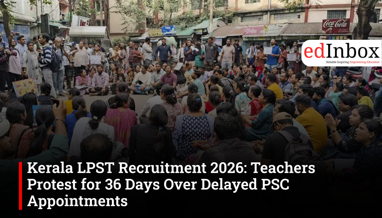 Kerala LPST Recruitment 2026: Teachers Protest for 36 Days Over Delayed PSC Appointments