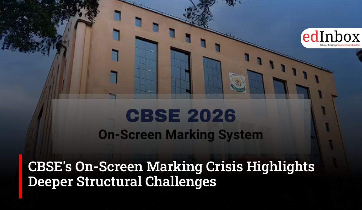 CBSE's On-Screen Marking Crisis Highlights Deeper Structural Challenges