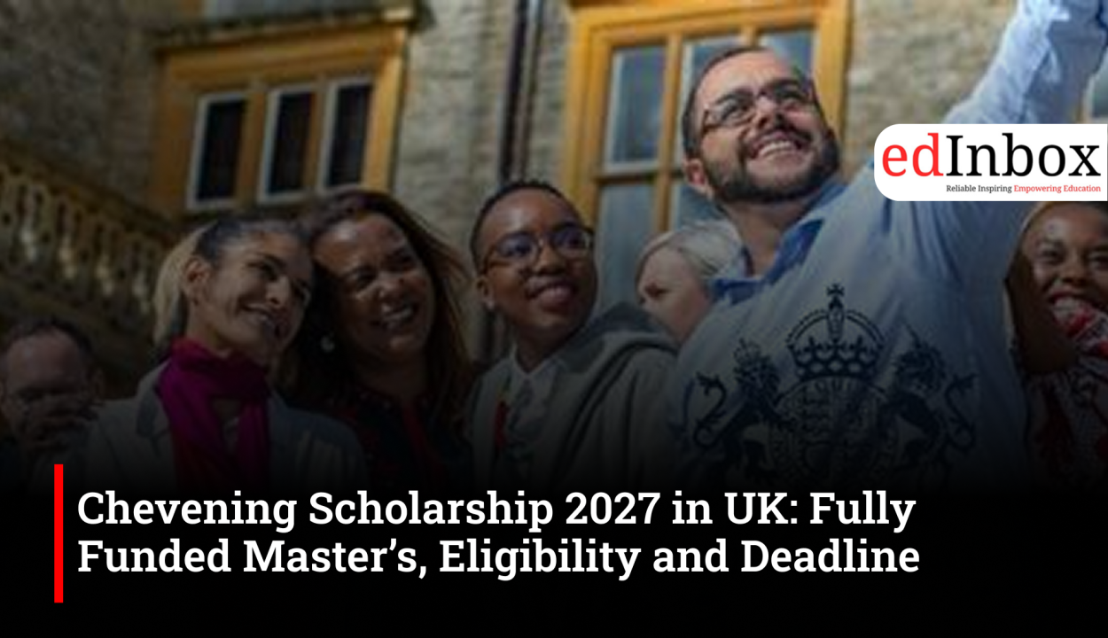 Chevening Scholarship 2027: Applications Open for Fully Funded UK Master’s