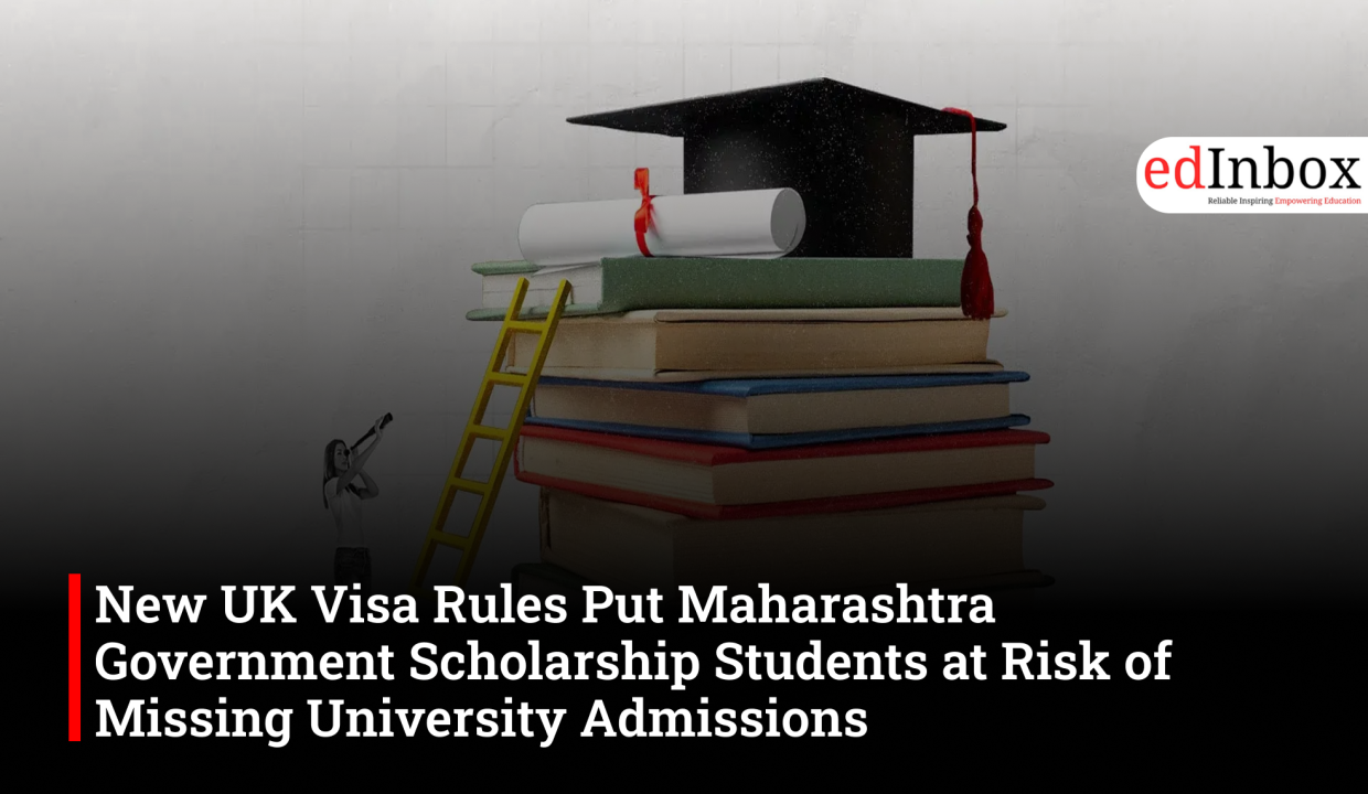 New UK Visa Rules Put Maharashtra Government Scholarship Students at Risk of Missing University Admissions
