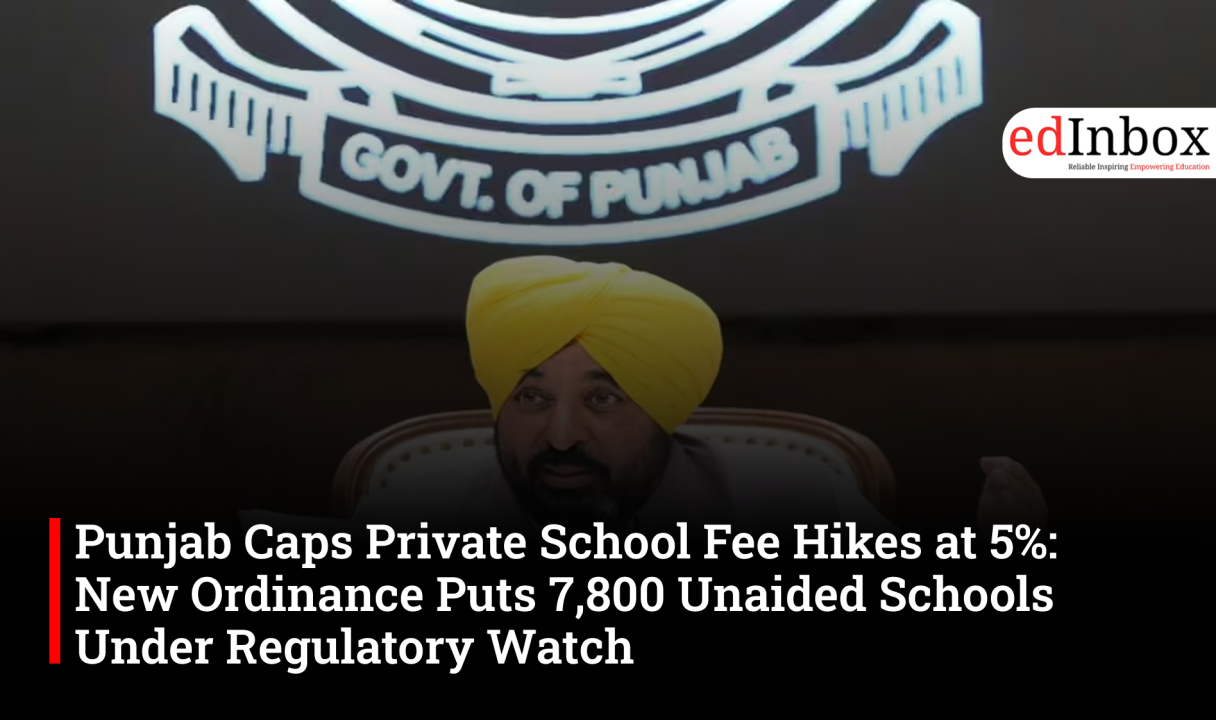 Punjab Caps Private School Fee Hikes at 5%: New Ordinance Puts 7,800 Unaided Schools Under Regulatory Watch
