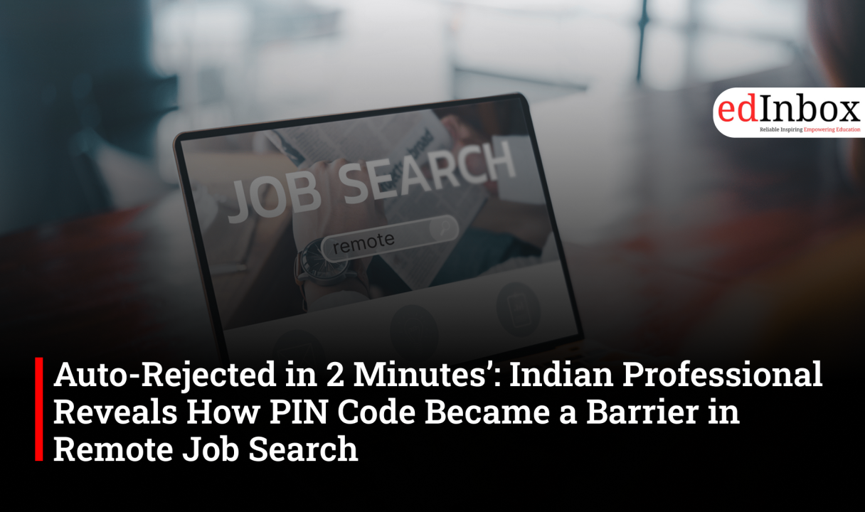 Auto-Rejected in 2 Minutes’: Indian Professional Reveals How PIN Code Became a Barrier in Remote Job Search