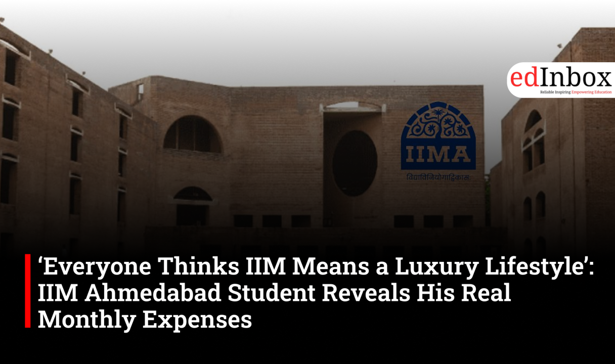 ‘Everyone Thinks IIM Means a Luxury Lifestyle’: IIM Ahmedabad Student Reveals His Real Monthly Expenses
