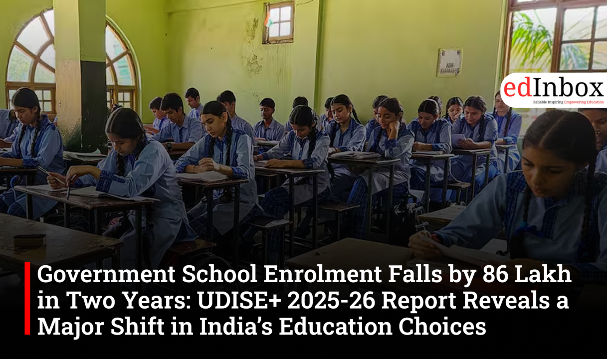 Government School Enrolment Falls by 86 Lakh in Two Years: UDISE+ 2025-26 Report Reveals a Major Shift in India’s Education Choices