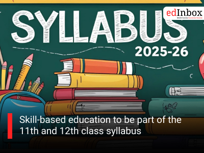 Skill-based education to be part of the 11th and 12th class syllabus
