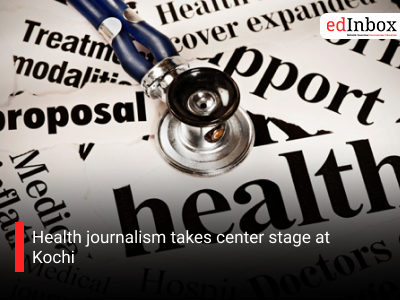 Health journalism takes center stage at Kochi