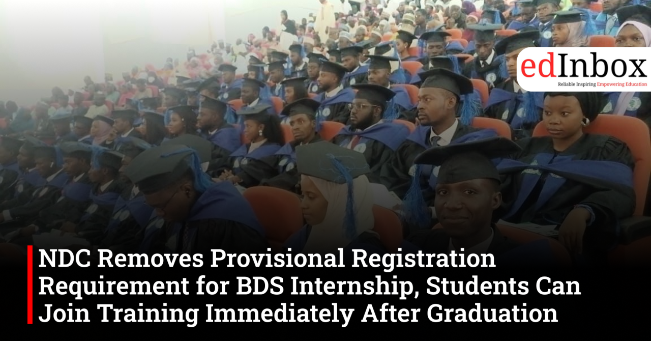 NDC Removes Provisional Registration Requirement for BDS Internship, Students Can Join Training Immediately After Graduation