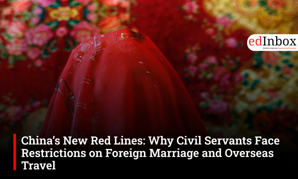 China’s New Red Lines: Why Civil Servants Face Restrictions on Foreign Marriage and Overseas Travel