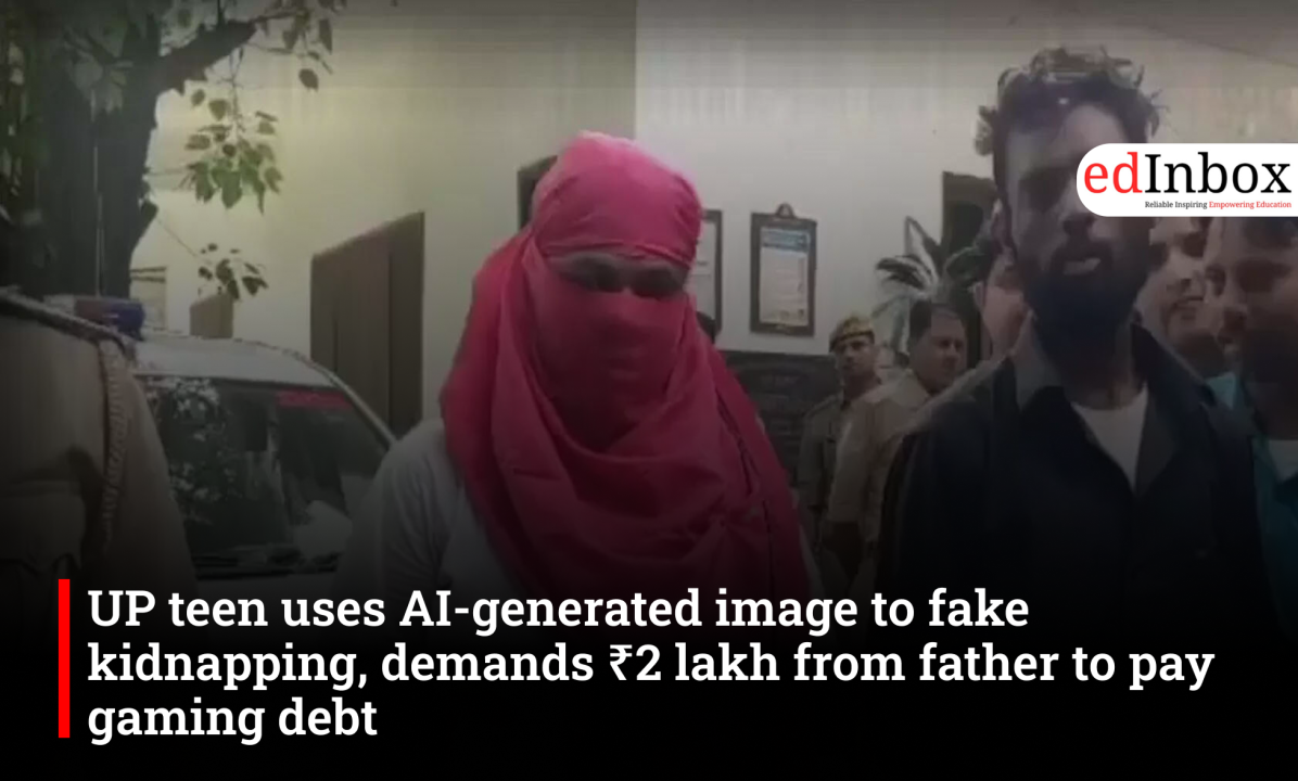 UP teen uses AI-generated image to fake kidnapping, demands ₹2 lakh from father to pay gaming debt