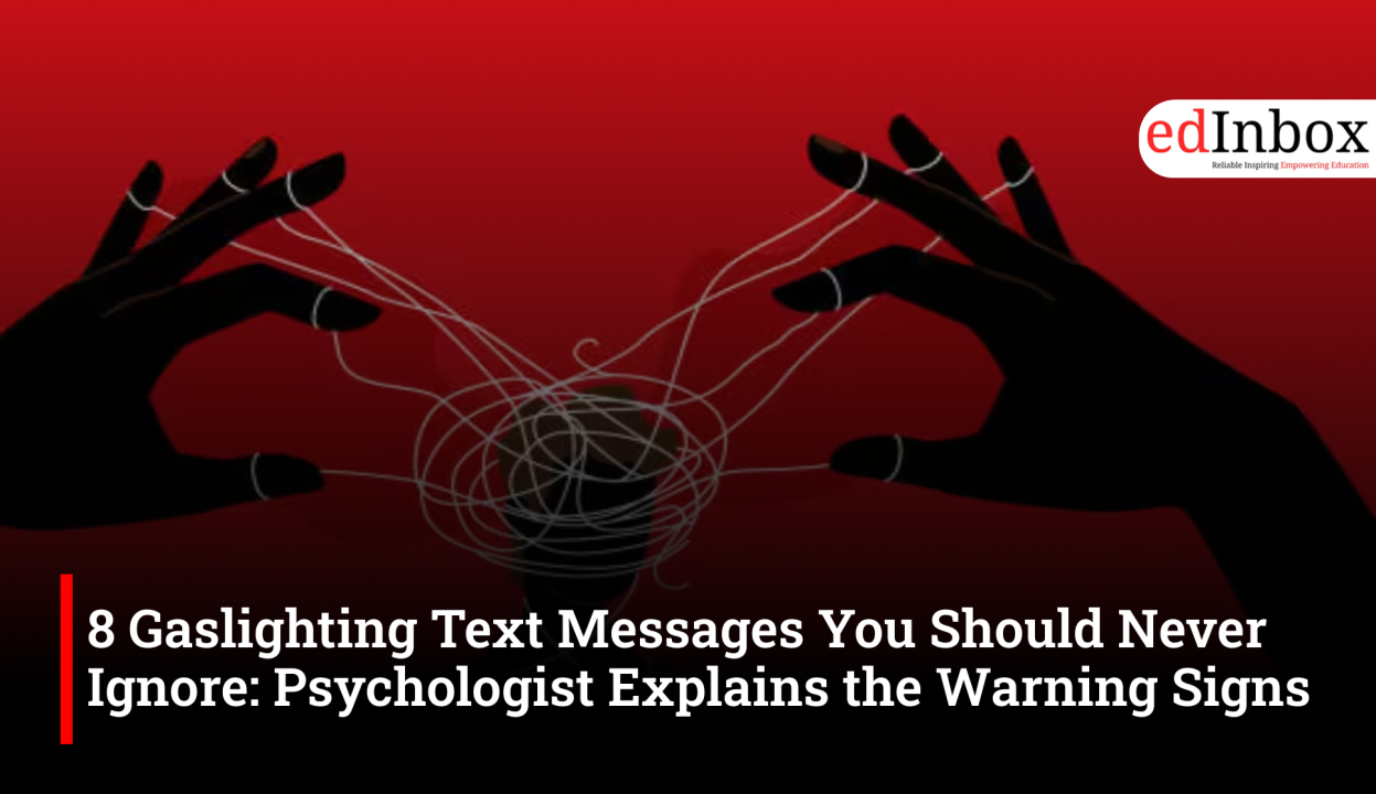 8 Gaslighting Text Messages You Should Never Ignore: Psychologist Explains the Warning Signs