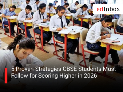 5 Proven Strategies CBSE Students Must Follow for Scoring Higher in 2026