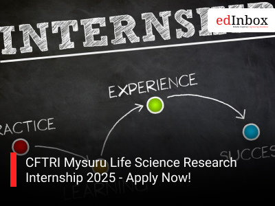 CFTRI Mysuru Life Science Research Internship 2025 - Apply Now!