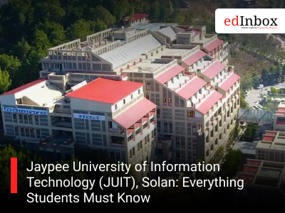 Jaypee University of Information Technology (JUIT), Solan: Everything Students Must Know