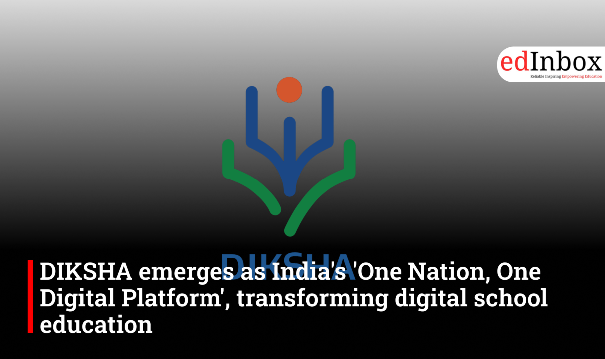 DIKSHA emerges as India's 'One Nation, One Digital Platform', transforming digital school education