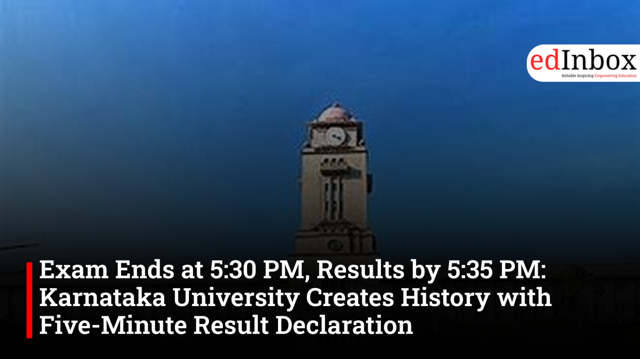 Exam Ends at 5:30 PM, Results by 5:35 PM: Karnataka University Creates History with Five-Minute Result Declaration