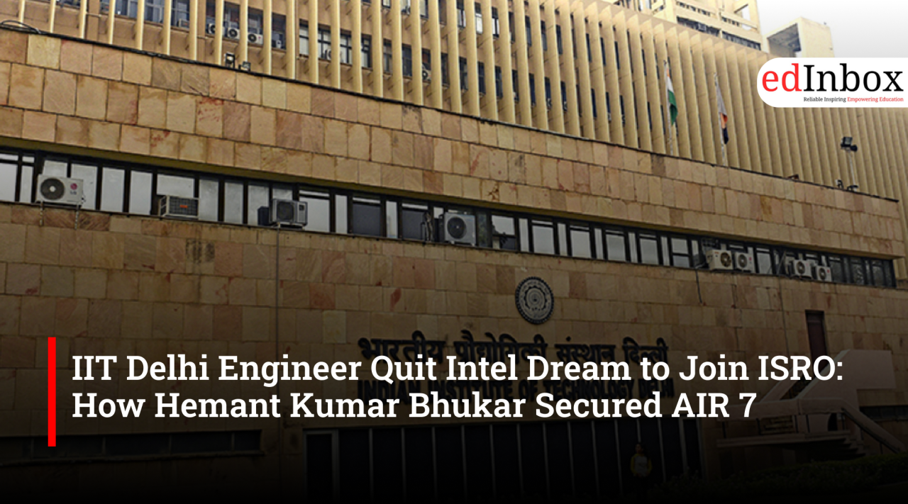 IIT Delhi Engineer Quit Intel Dream to Join ISRO: How Hemant Kumar Bhukar Secured AIR 7