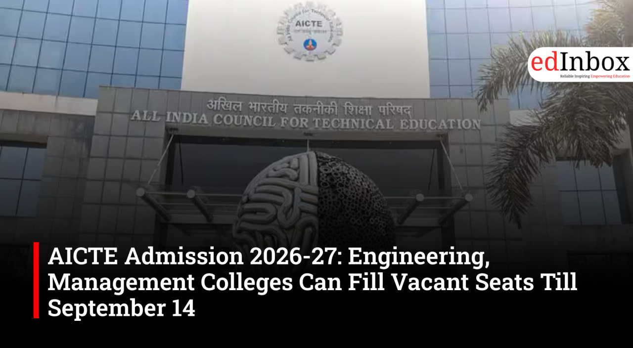 AICTE Admission 2026-27: Engineering, Management Colleges Can Fill Vacant Seats Till September 14