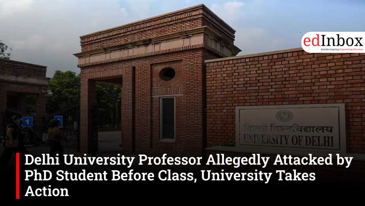 Delhi University Professor Allegedly Attacked by PhD Student Before Class, University Takes Action
