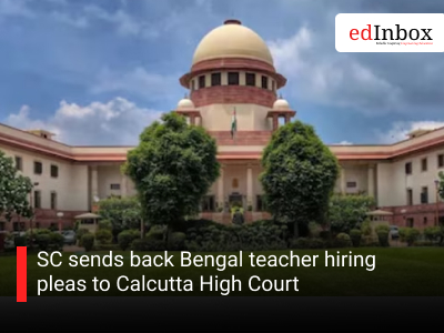 SC sends back Bengal teacher hiring pleas to Calcutta High Court