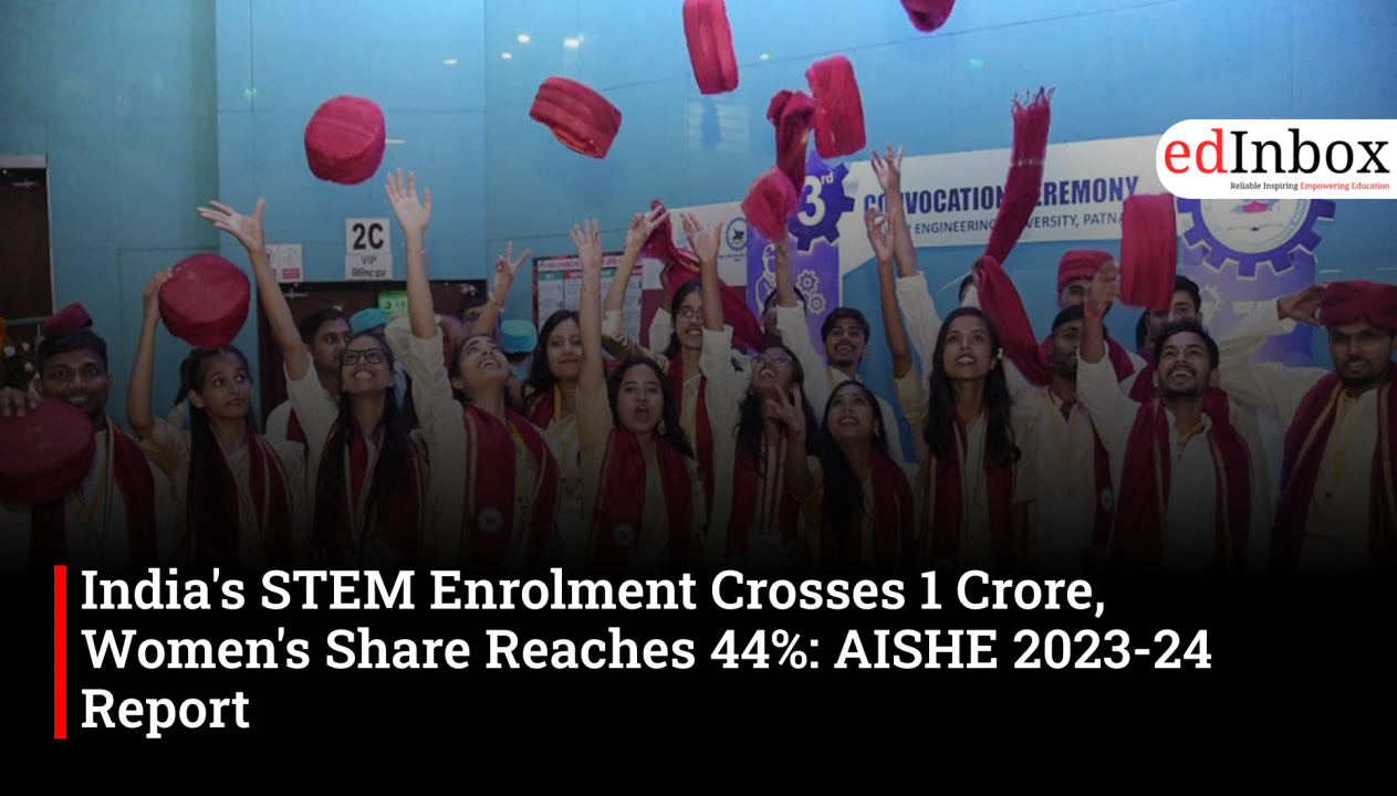 India's STEM Enrolment Crosses 1 Crore in AISHE 2023-24, Women's Participation Rises to 44%