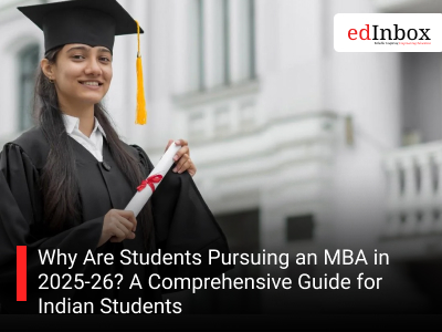 Why Are Students Pursuing an MBA in 2025-26? A Comprehensive Guide for Indian Students