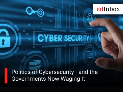 Politics of Cybersecurity - and the Governments Now Waging It