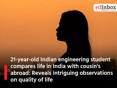 21-year-old Indian engineering student compares life in India with cousin's abroad: Reveals intriguing observations on quality of life