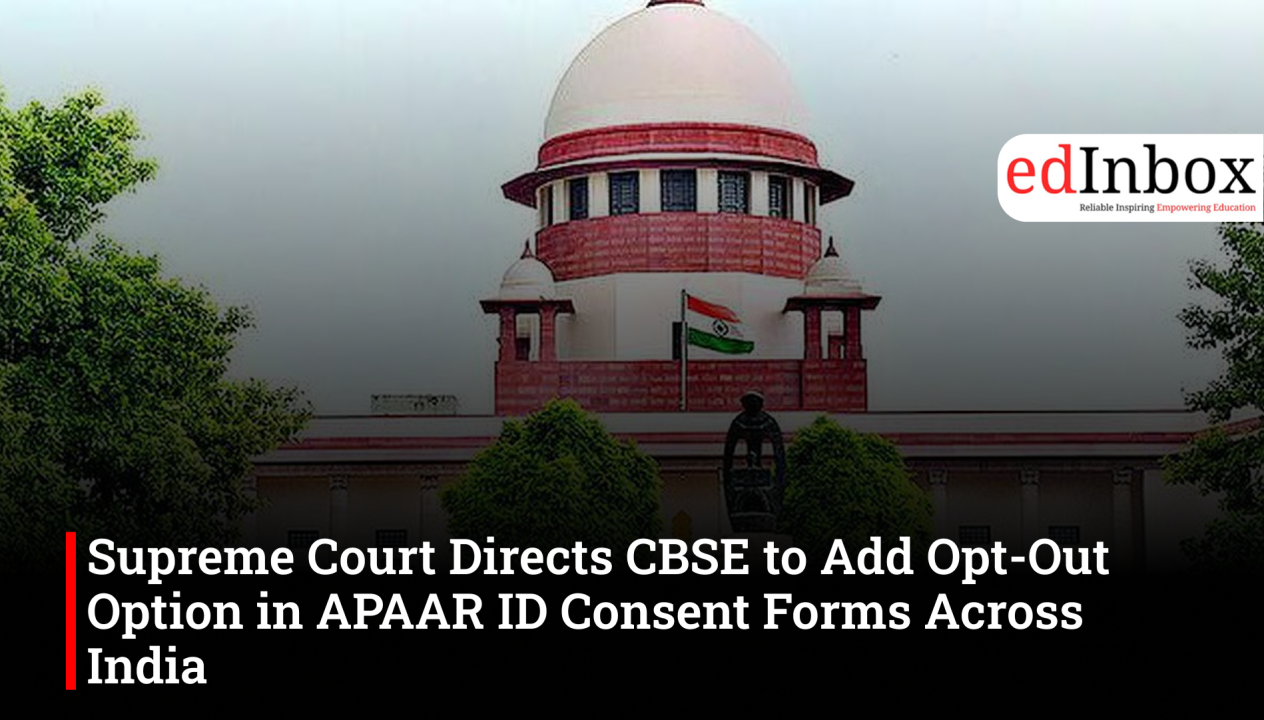 Supreme Court directs CBSE to add opt-out option in APAAR ID consent forms for parents nationwide
