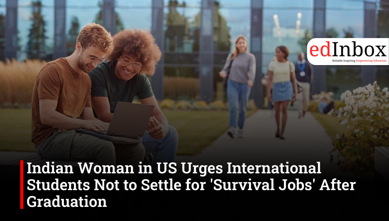 Indian woman in US advises international students to avoid getting stuck in survival jobs after graduation