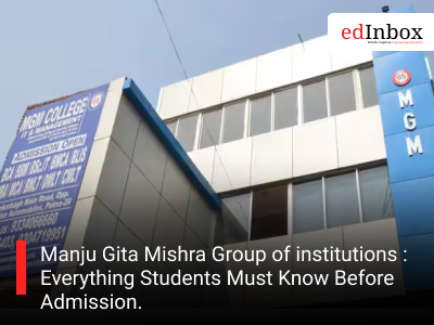 Manju Gita Mishra Group of institutions : Everything Students Must Know Before Admission.