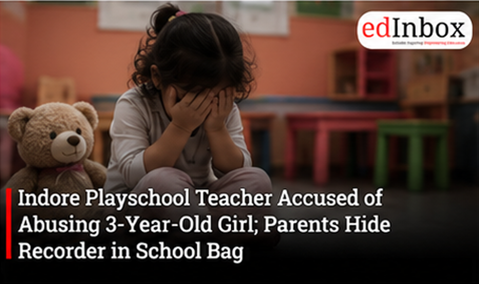 Indore Playschool Teacher Accused of Abusing 3-Year-Old Girl; Parents Hide Recorder in School Bag