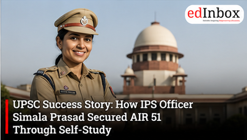 UPSC Success Story: How IPS Officer Simala Prasad Secured AIR 51 Through Self-Study