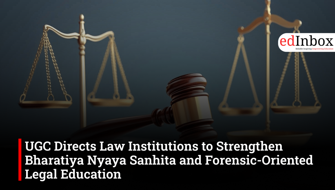 UGC directs law institutions to strengthen Bharatiya Nyaya Sanhita and forensic-based legal education