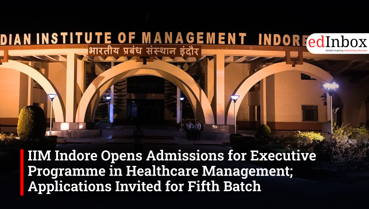 IIM Indore opens admissions for Executive Programme in Healthcare Management with live online classes