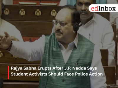 Rajya Sabha Erupts After J.P. Nadda Says Student Activists Should Face Police Action
