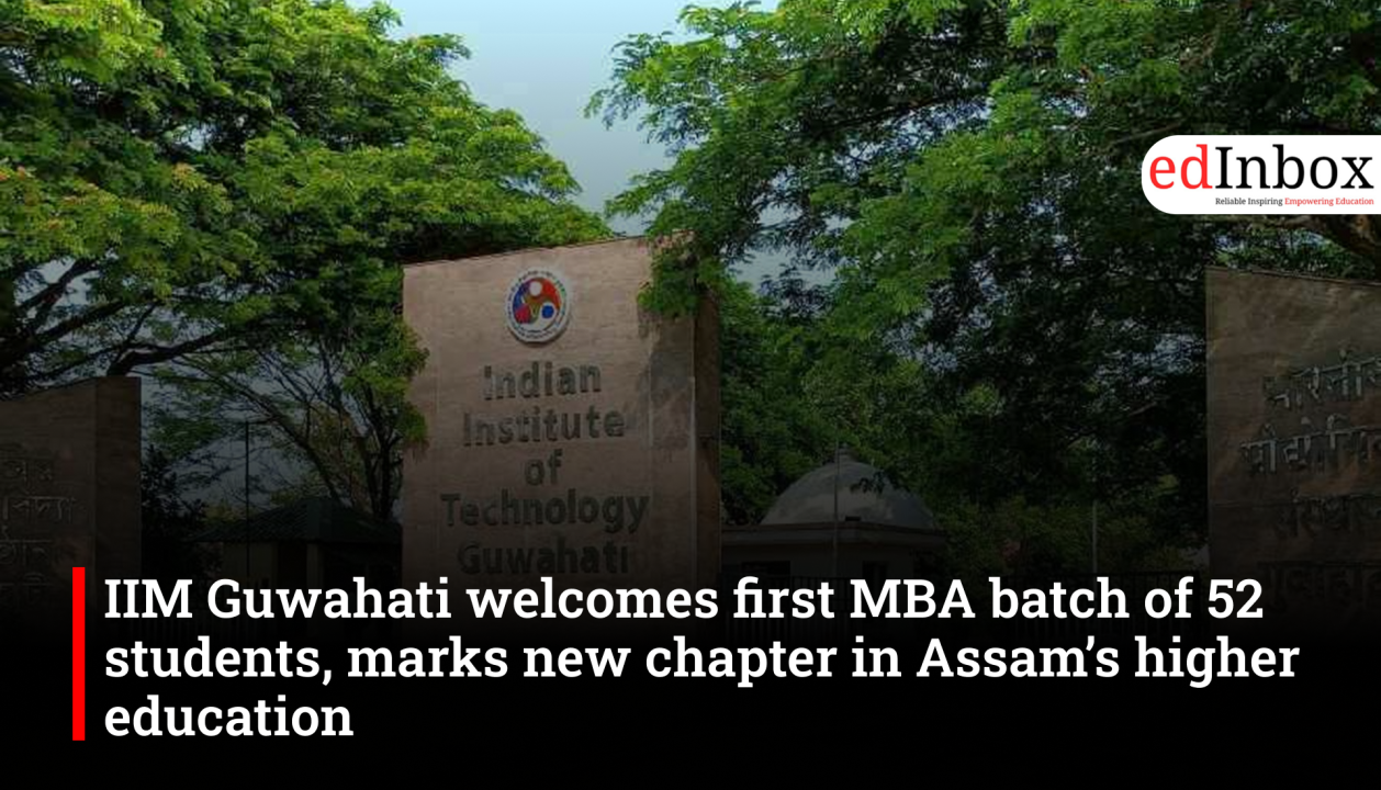 IIM Guwahati begins first MBA session with 52 students, strengthens higher education in Northeast