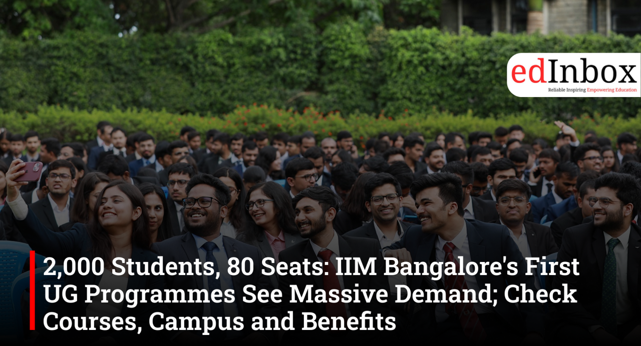 2,000 Students, 80 Seats: IIM Bangalore's First UG Programmes See Massive Demand; Check Courses, Campus and Benefits