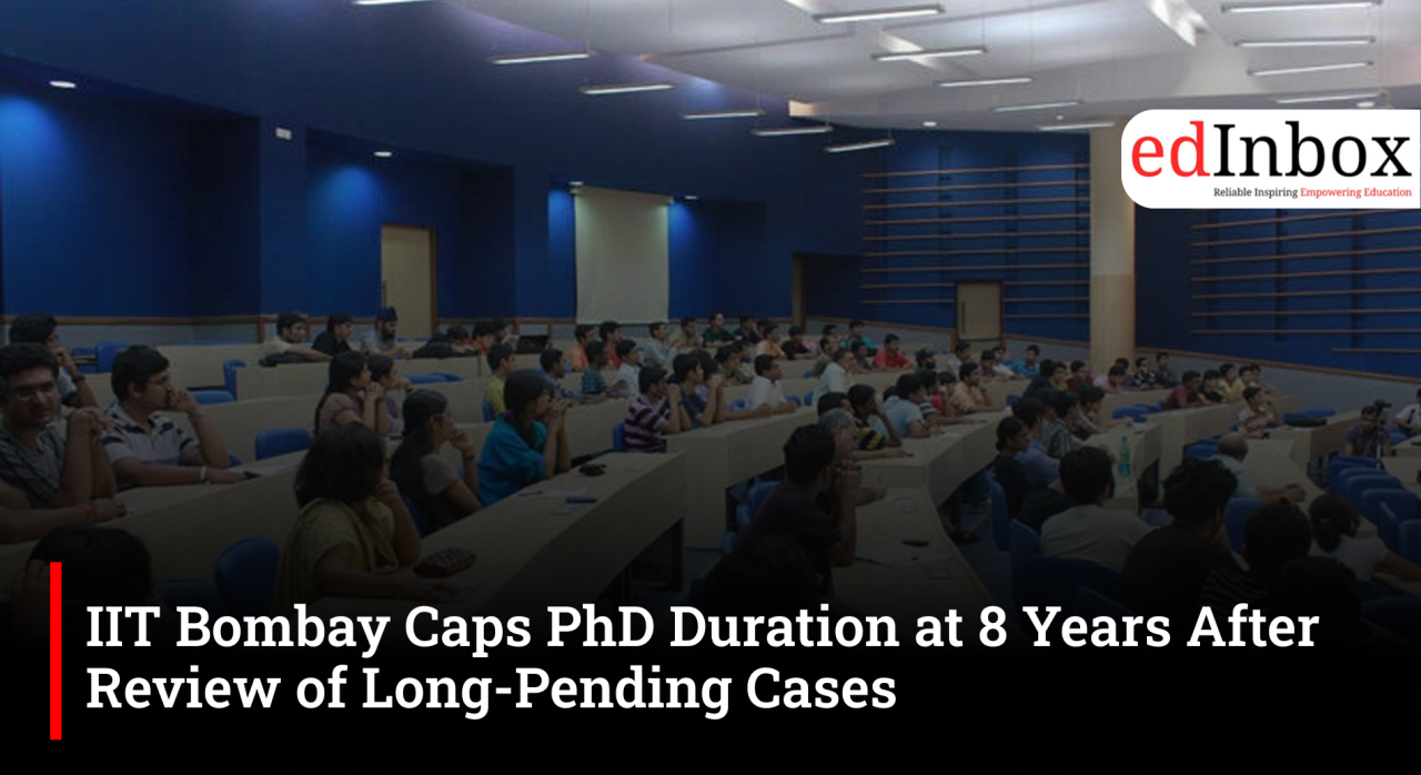IIT Bombay Caps PhD Duration at 8 Years After Review of Long-Pending Cases