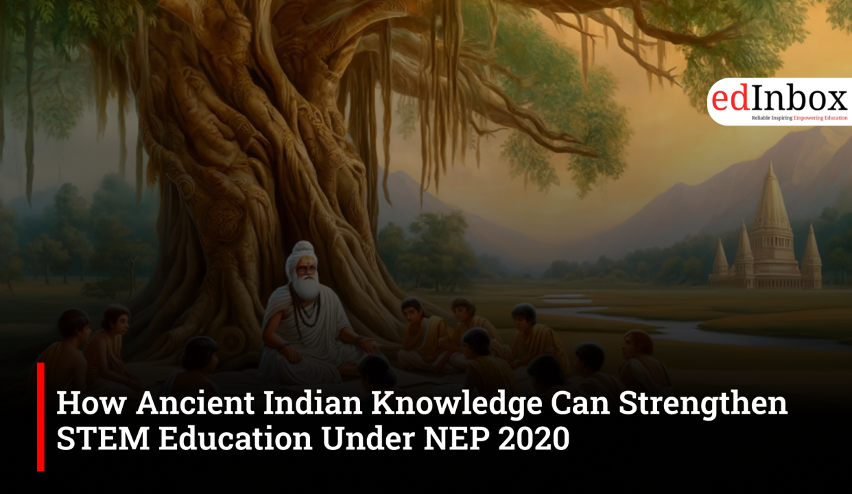 How ancient Indian knowledge can strengthen STEM education under NEP 2020: Prof. Saroj Sharma