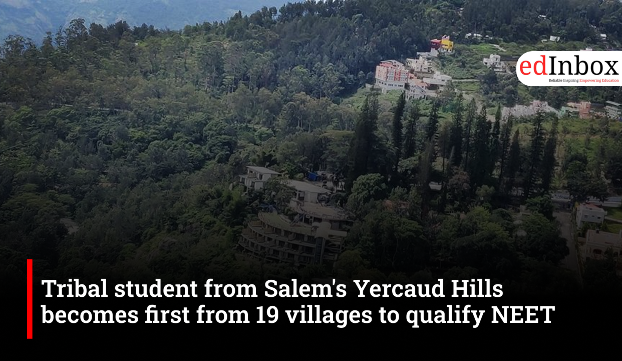 Tribal student from Salem's Yercaud Hills becomes first from 19 villages to clear NEET