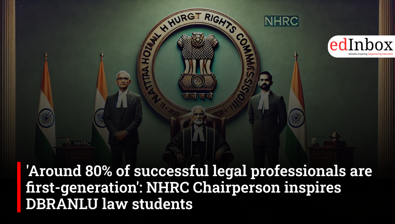 80% of successful legal professionals are first-generation lawyers, says NHRC Chairperson at DBRANLU
