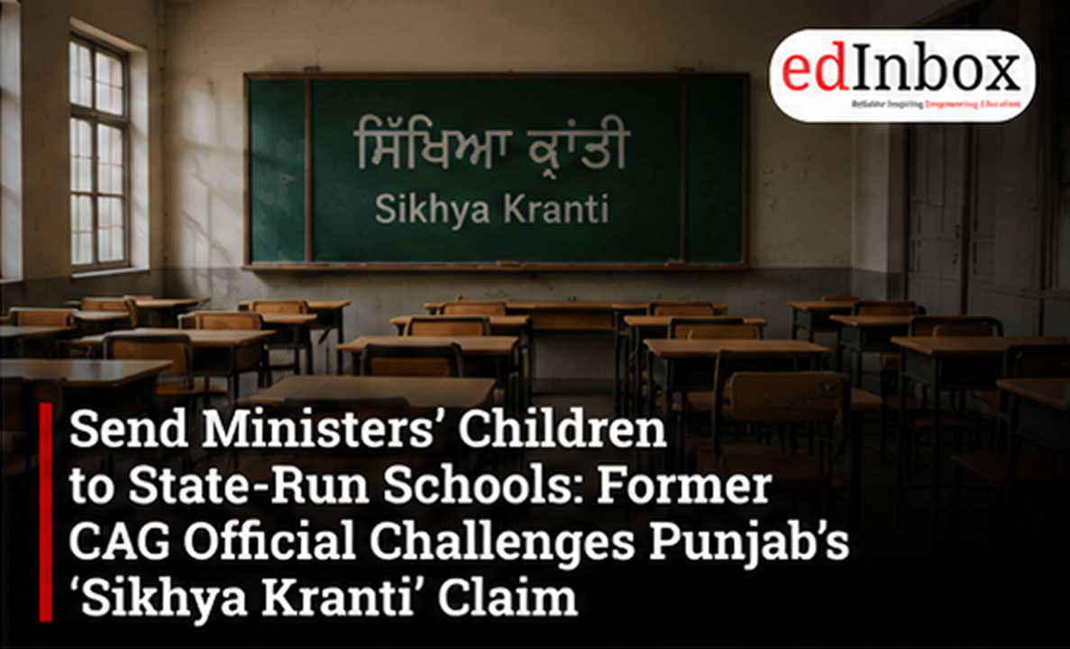 Send Ministers’ Children to State-Run Schools: Former CAG Official Challenges Punjab’s ‘Sikhya Kranti’ Claim