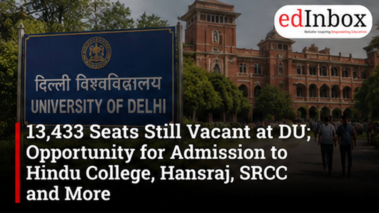 DU Spot Round 2026: 13,433 Seats Vacant in Hindu College, Hansraj, SRCC and Other Colleges