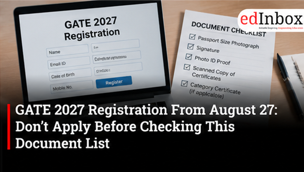 GATE 2027 Registration From August 27: Don’t Apply Before Checking This Document List
