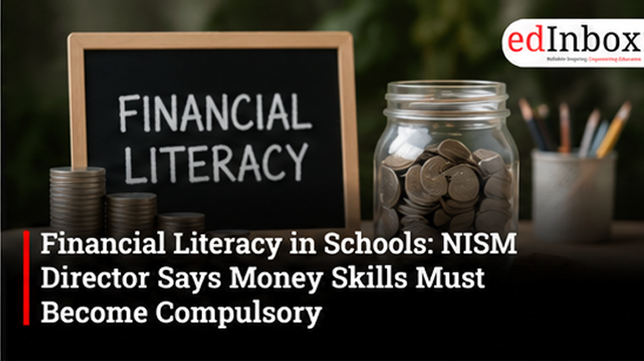 Financial Literacy in Schools: NISM Director Says Money Skills Must Become Compulsory