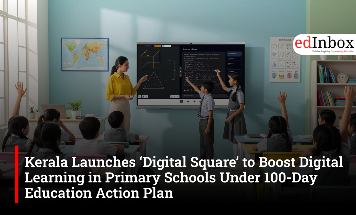 Kerala Launches ‘Digital Square’ to Boost Digital Learning in Primary Schools Under 100-Day Education Action Plan