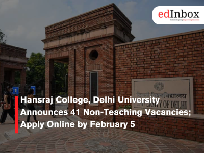 Hansraj College, Delhi University Announces 41 Non-Teaching Vacancies; Apply Online by February 5