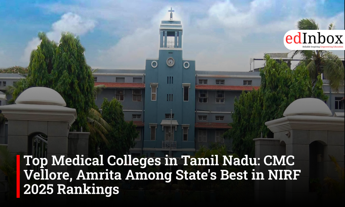 Top Medical Colleges in Tamil Nadu: CMC Vellore, Amrita Among State's Best in NIRF 2025 Rankings