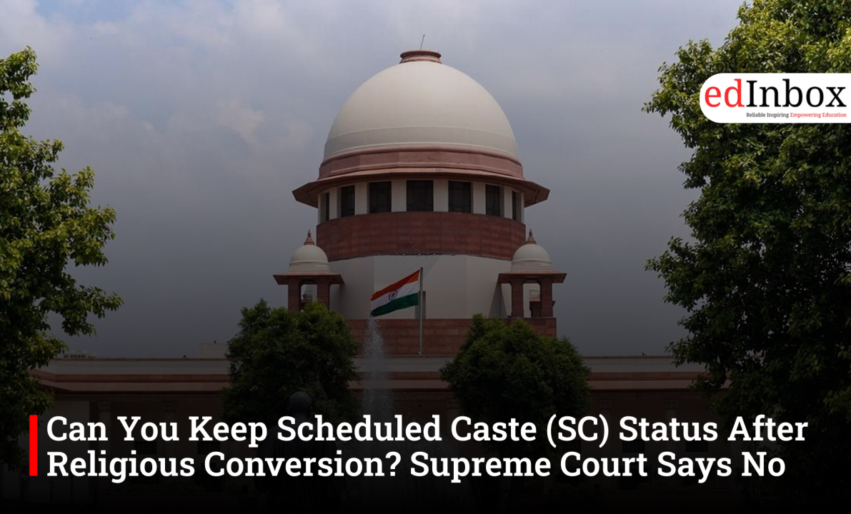 Can You Keep Scheduled Caste (SC) Status After Religious Conversion? Supreme Court Says No