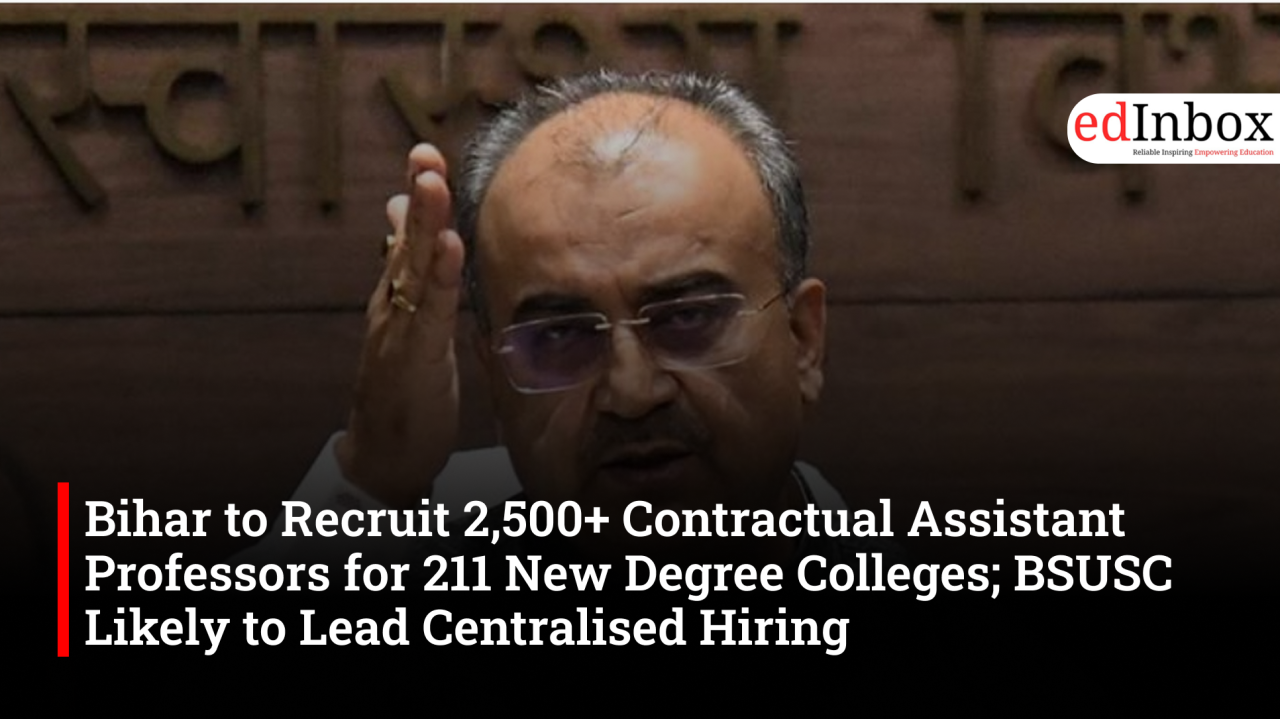Bihar to Recruit 2,500+ Contractual Assistant Professors for 211 New Degree Colleges; BSUSC Likely to Lead Centralised Hiring